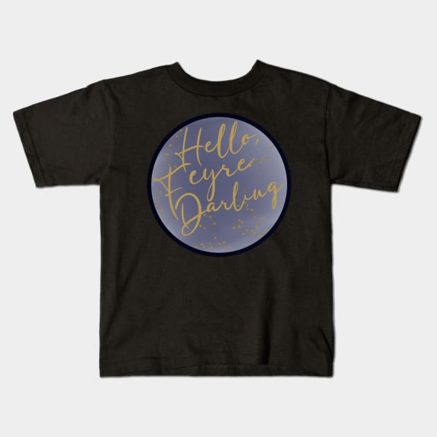 Hello, Feyre Darling Kids T-Shirt by Thelunarwoodco